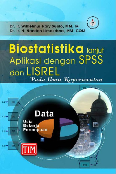 Biostatistika Lanjut Aplikasi dengan SPSS dan LISREL pada Ilmu Keperawatan